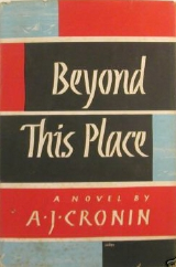 A J Cronin Beyond this Place, US edition cover A J Cronin Beyond this Place, US edition cover